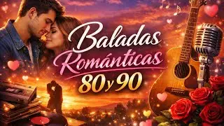 Románticas 80s & 90s 💔 Canciones Que Acompañaron Nuestros Primeros Amores