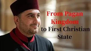 From Pagan Kingdom to First Christian State: The Untold Story of Armenia