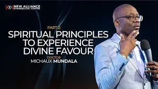 Spiritual Principles to Experience Divine Favour | Part 2 | Dr. Michaux Mundala | Sunday Celebration