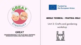Module 2: Technical practical skills - Unit 2: Crafts and gardening workshop