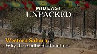 Western Sahara: Why the conflict still matters
