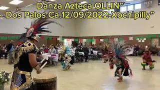 XOCHIPILLY,Danza Azteca OLLIN 12/09/22,Dos Palos Ca.
