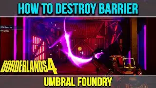 Umbral Foundry - How To Destroy Purple Barrier Borderlands 4