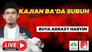 🔴[LIVE DELAY] KAJIAN BA'DA SUBUH - BUYA DR. ARRAZY HASYIM, MA