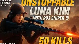 💥Unstoppable LUNA KIM with R93 Sniper 💀 | ASCENSION 50 Kills | Delta Force Mobile S25 Ultra