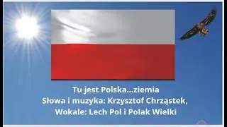 Tu jest Polska&hellip;ziemia, słowa i muzyka: Krzysztof Chrząstek, wokale: Lech Pol i Polak Wielki