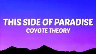 Coyote Theory - This Side of Paradise (Lyrics)