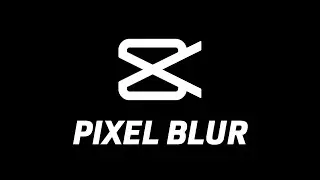 Pixel Blur Effect In CapCut
