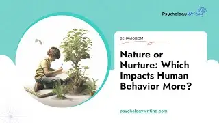 Nature or Nurture: Which Impacts Human Behavior More? - Essay Example