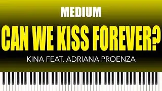Kina feat. Adriana Proenza &ndash; Can We Kiss Forever? | MEDIUM Piano Cover