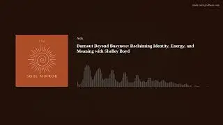 Burnout Beyond Busyness: Reclaiming Identity, Energy, and Meaning with Shelley Boyd