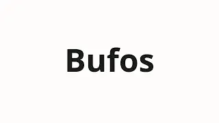 Jak wym&oacute;wić Bufos