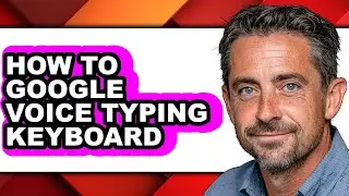 How to Google Voice Typing Keyboard (easy Method)