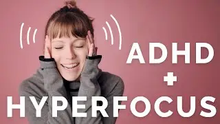 ADHD and HYPERFOCUS - My Superpower...With Downsides