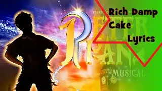 Rich Damp Cake | Lyrics | Peter Pan The Musical