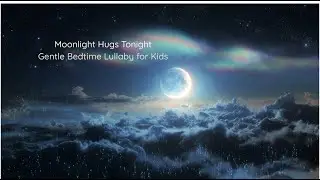 Moonlight Hugs Tonight 🌙 | Soft Girl Voice Lullaby | 1 Hour