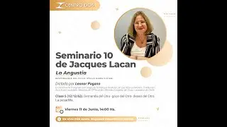 Seminario 10 de Jacque Lacan - Clase 5 a cargo de Leonor Pagano