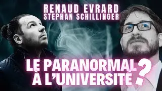 Le Paranormal à l'Université ? Causerie entre Renaud Evrard & Stephan Schillinger