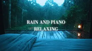 End Anxiety Now with Rain Sounds and Piano Music
