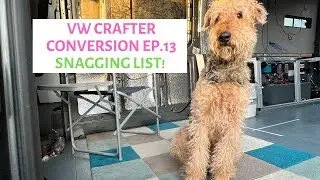 VW Crafter Self Built Camper Conversion UK  EP:13 Snagging List!!