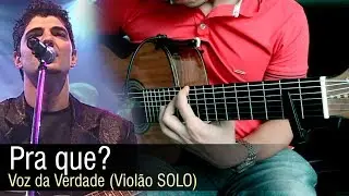🎵 Pra quê? - Voz da Verdade (Violão SOLO) Fingerstyle by Rafael Alves