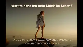 Wie du mit deinem Trauma-Kompensationsmuster deine Lebensaufgabe blockierst