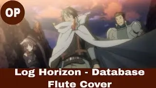 Log Horizon OP - Database (Flute Cover)