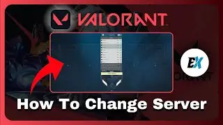 How To Change Server In Valorant - Play Valorant on a Different Server
