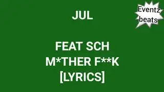 JUL FEAT SCH - M*THER F*K (LYRICS VID&Eacute;O)