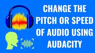 How to Change the Pitch or Speed of Audio Using Audacity