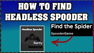 How To Find HEADLESS SPOODER in FIND THE SPIDER ROBLOX [UPDATE] [walkthrough]