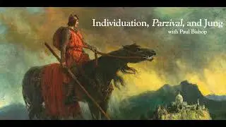 Individuation, Parzival, and Jung with Paul Bishop