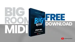 3 Big Room EDM Drop Midi Free Download | Synth Studio's