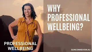 Why Professional Wellbeing?