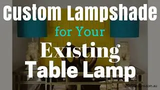 How to choose the perfect shaped lampshade for a custom table lamp