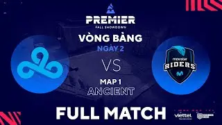 CLOUD9 - MOVISTAR RIDERS | MAP 1 | NGHẸT THỞ!!! | BLAST Premier Fall Showdown | Tiếng Việt