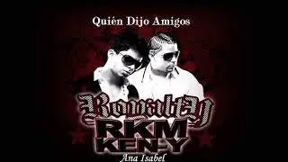 Rakim & Ken-Y Ft. Ana Isabel - Quien Dijo Amigos