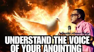 Understand the voice of your anointing, Apostle Arome Osayi