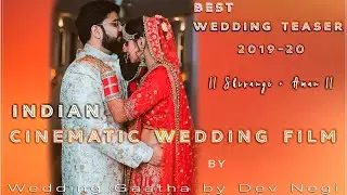 Best Cinematic  Wedding Teaser Film   2019-20  ||  Shivangi  + Aman ||