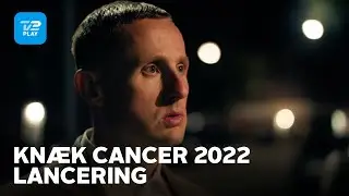 Kn&aelig;k Cancer 2022 | Lancering | TV 2 PLAY