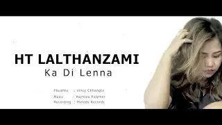 HT Lalthanzami - Ka Di Lenna