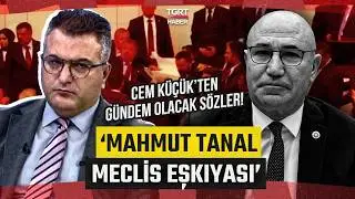 Cem K&uuml;&ccedil;&uuml;k &Ccedil;ok Sinirlendi! G&uuml;ndem Olacak Mahmut Tanal S&ouml;zleri: MECLİS EŞKIYASI - Medya Kritik