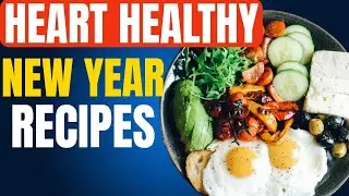 Heart-healthy NEW YEAR MEALS IDEA : easy and delicious dishes for cross over night