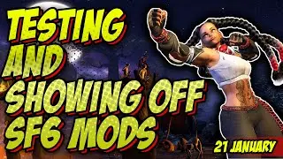 Testing and Showing Off SF6 Mods | Street Fighter 6 | 21/01