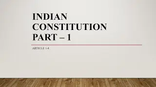 Indian constitution-part 1- Article 1-4 explained through PPT notes  | reference L.M.laksmikant