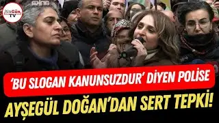 Ayşegül Doğan’dan ‘Bu slogan kanunsuzdur’ diyen polise tepki I “Hangi kanun tarihi değiştirebilmiş?”