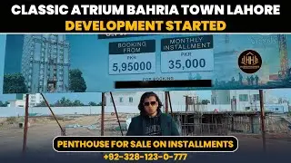 Classic Atrium Bahria Town Lahore | Development Started | Penthouse For Sale on Installments