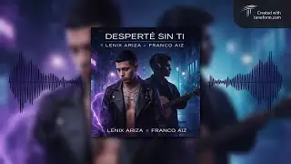 Despert&eacute; Sin Ti &ndash; Lenix Ariza 🇨🇴 x Franco Aiz 🇪🇸 (Visualizer Oficial)
