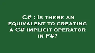 C# : Is there an equivalent to creating a C# implicit operator in F#?