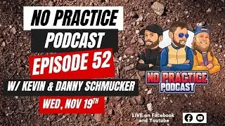 No Practice Podcast Episode 52: Kevin and Danny Schmucker